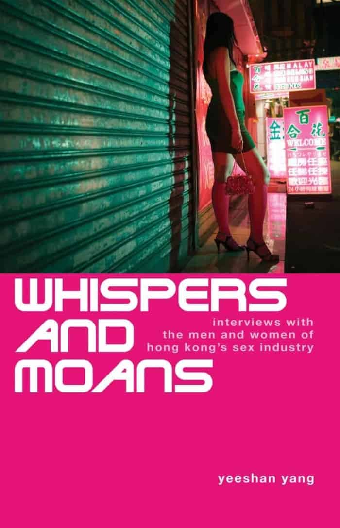 Whispers and Moans: Interviews with the men and women of Hong Kong's sex industry