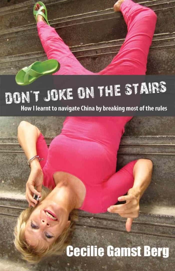 Don't Joke on the Stairs: How I learnt to navigate China by breaking most of the rules