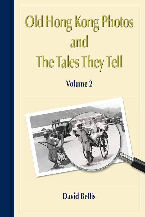 Book cover image: Volume 2, Old Hong Kong Photos and The Tales They Tell, by David Bellis from Gwulo