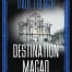 Book cover image: Destination Macao, by Paul French